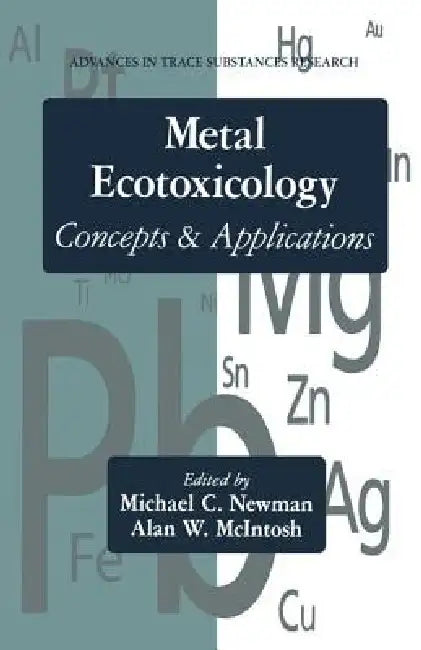 Metal Ecotoxicology Concepts and Applications by Michael C. Newman