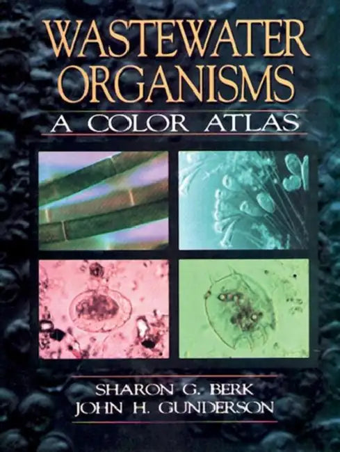 Wastewater Organisms a Color Atlas by Berk Sharon G.