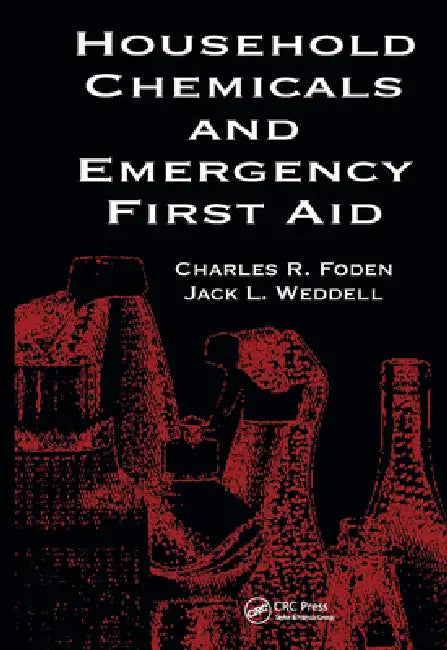 Household Chemicals and Emergency First Aid by Betty A. Foden