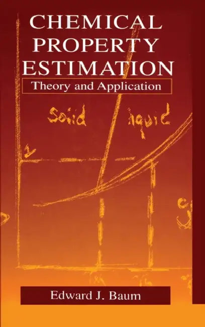 Chemical Property Estimation: Theory and Application by Edward Baum