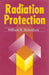 Radiation Protection by William H. Hallenbeck