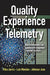Quality Experience Telemetry: How to Effectively Use Telemetry for Improved Customer Success by Alka Jarvis, Luis Morales, Johnson Jose