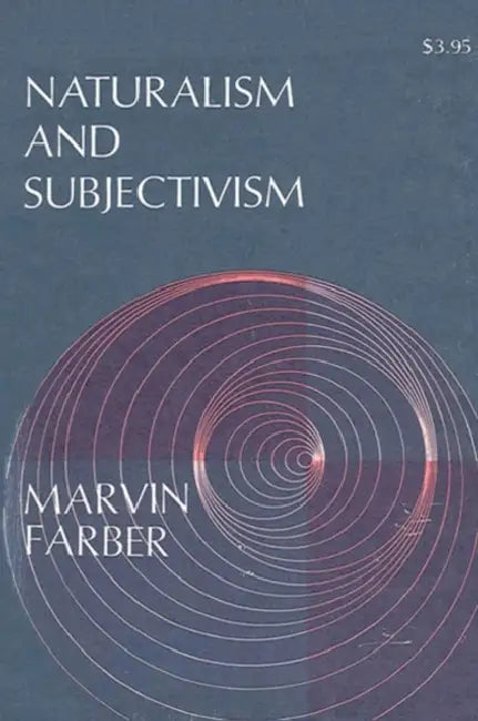 Naturalism and Subjectivism by Marvin Farber