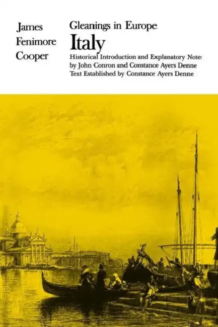 Gleanings in Europe: Italy by James Fenimore Cooper, Constance Ayers Denne, John Conron
