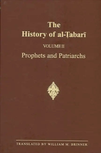 The History of Al-Ṭabarī Vol. 2: Prophets and Patriarchs by William M. Brinner