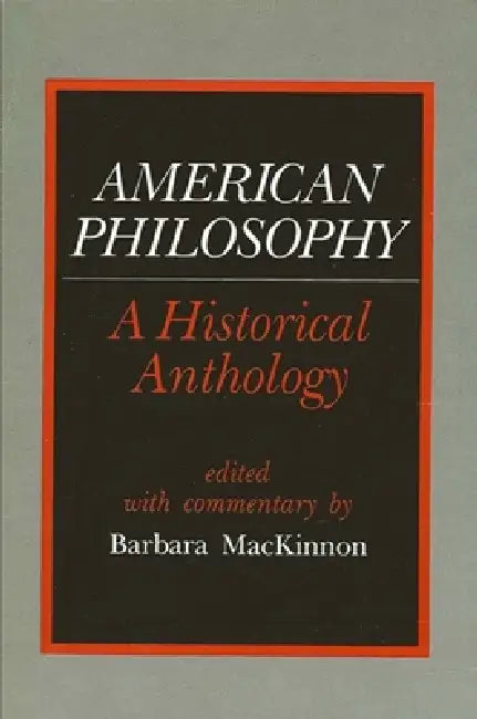 American Philosophy: A Historical Anthology by Barbara MacKinnon