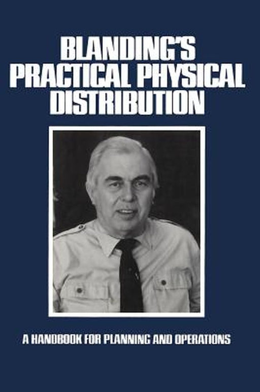 Blanding's Practical Physical Distribution: A Handbook for Planning and Operations by Warren Blanding