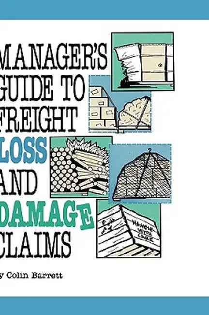 Manager's Guide to Freight Loss and Damage Claims by Colin Barrett