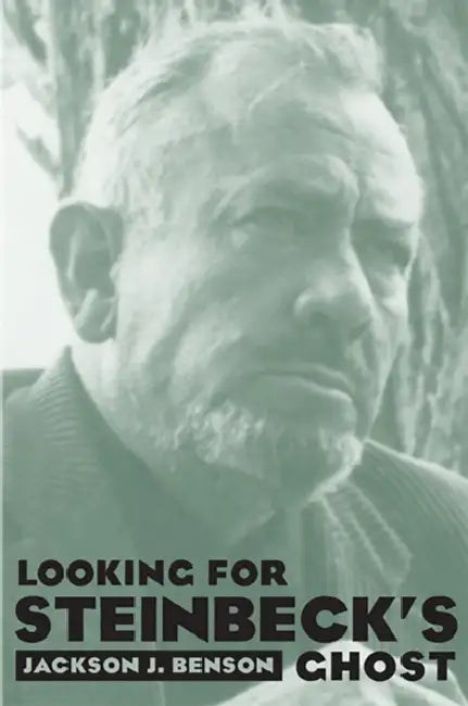 Looking for Steinbeck's Ghost by Jackson J. Benson