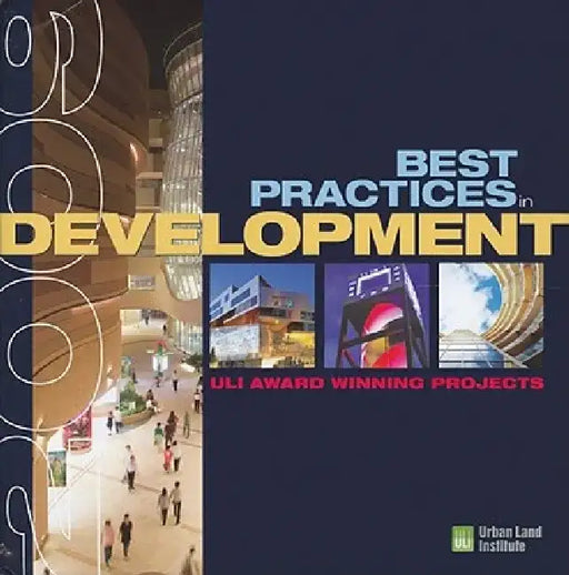 Best Practices in Development: ULI Award-Winning Projects by Theodore C. Thoerig
