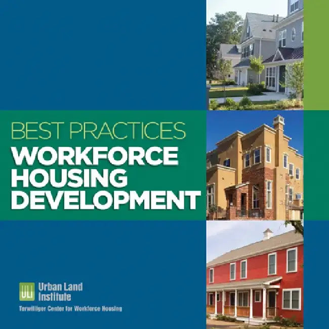 Best Practices: Workforce Housing Development by Urban Land Institute