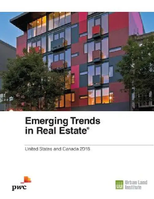 Emerging Trends in Real Estate 2018: United States and Canada by Alan Billingsley