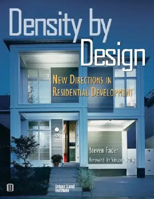 Density by Design: New Directions in Residential Development by Steven D. Fader