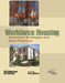 Workforce Housing: Innovative Strategies and Best Practices by Urban Land Institute