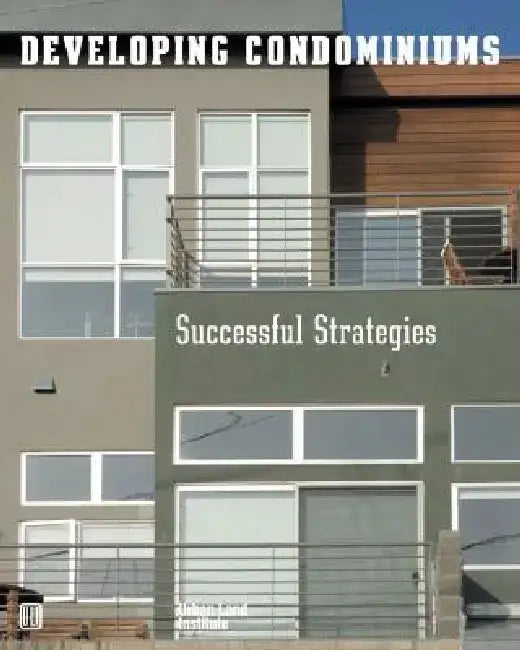 Developing Condominiums: Successful Strategies by Alexa Bach