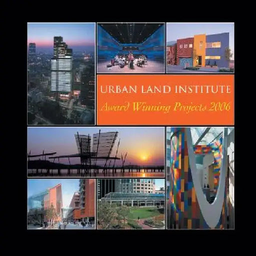 Urban Land Institute Award Winning Projects 2006 by Julie D. Stern