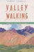 Valley Walking: Notes on the Land by Robert Schnelle