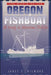 The World of the Oregon Fishboat: A Study in Maritime Folklife by Janet C. Gilmore