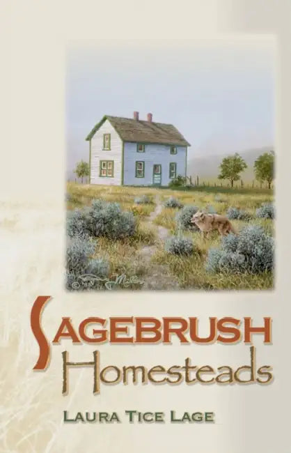 Sagebrush Homesteads by Laura Tice Lage