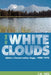 To the White Clouds: Idaho's Conservation Saga, 1900-1970 by J. M. Neil