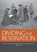 Dividing the Reservation: Alice C. Fletcher's Nez Perce Allotment Diaries and Letters, 1889-1892 by Nicole Tonkovich