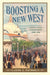 Boosting a New West: Pacific Coast Expositions, 1905-1916 by John C. Putman