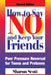 How to Say No and Keep Your Friends by Rick Murnane