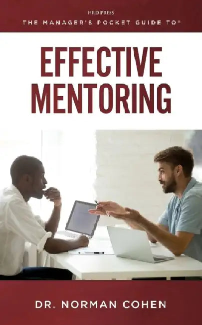 The Managers Pocket Guide to Effective Mentoring by Norman H. Cohen
