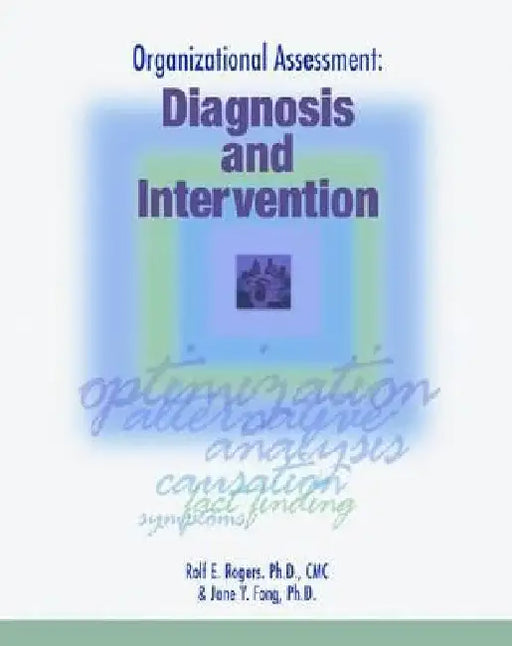 Organizational Assessment: Diagnosis and Intervention by Jane y. Fong Ph. D.