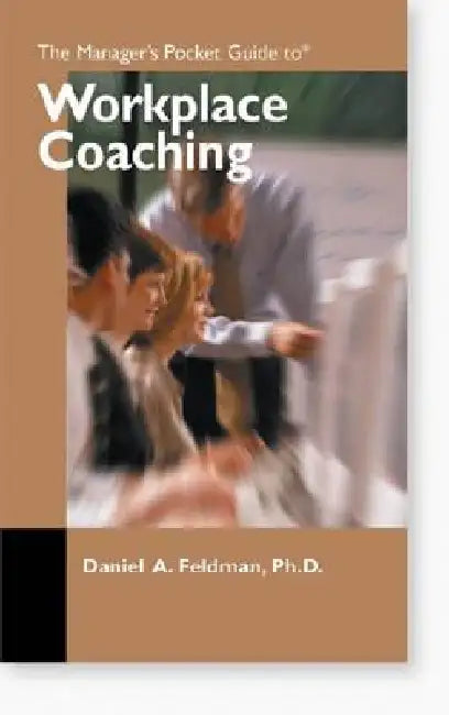 The Manager's Pocket Guide to Workplace Coaching by Daniel a. Feldman Ph. D.