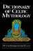 Dictionary of Celtic Mythology by Peter Berresford Ellis