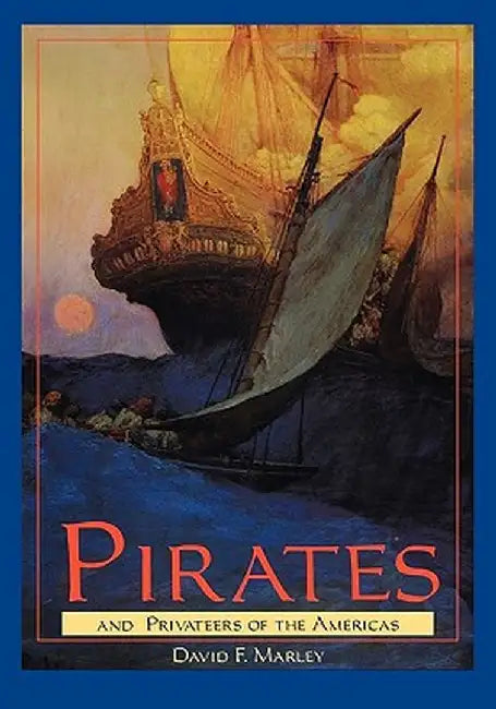 Pirates and Privateers of the Americas by David F. Marley