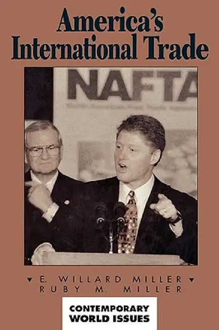 America's International Trade: A Reference Handbook by E. Willard Ph. D. Miller