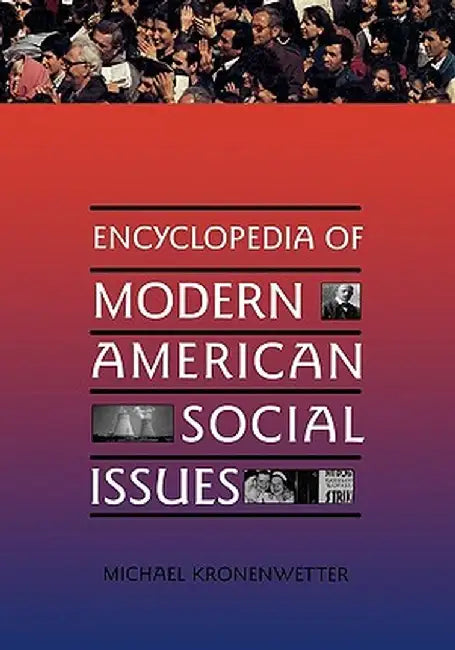 Encyclopedia of Modern American Social Issues by Michael Kronenwetter