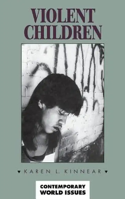 Violent Children: A Reference Handbook by Karen Kinnear