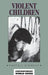 Violent Children: A Reference Handbook by Karen Kinnear