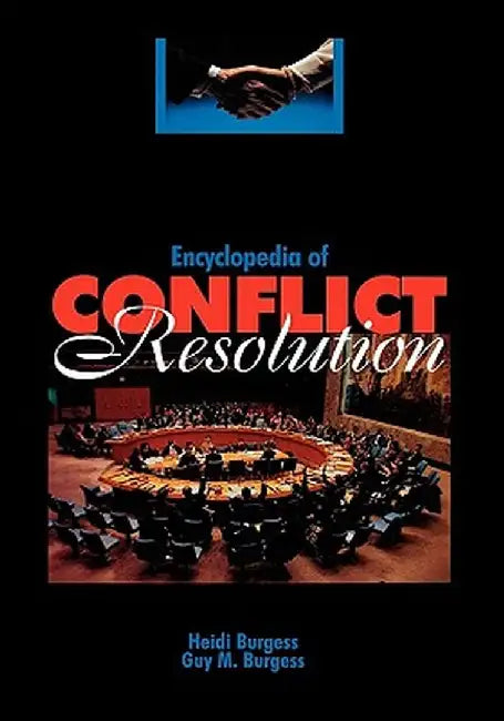 Encyclopedia of Conflict Resolution by Heidi Burgess