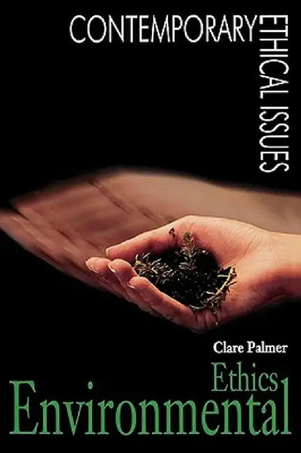 Environmental Ethics: A Reference Handbook by Clare Palmer