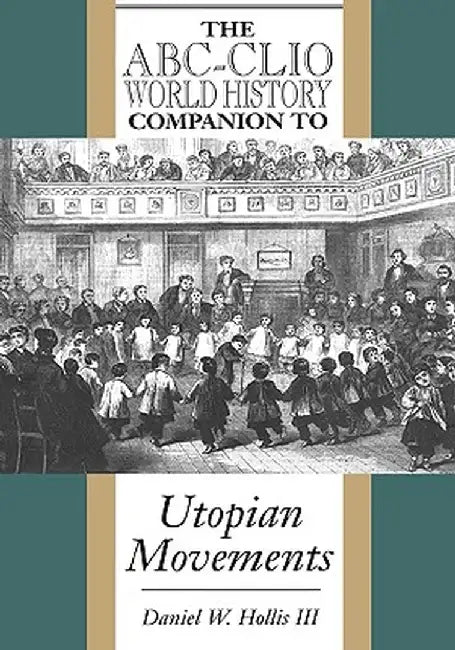 The ABC-Clio World History Companion to Utopian Movements by Daniel Webster III Hollis