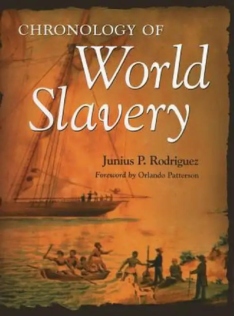 Chronology of World Slavery by Junius P. Rodriguez