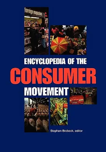 Encyclopedia of the Consumer Movement by Stephen Brobeck