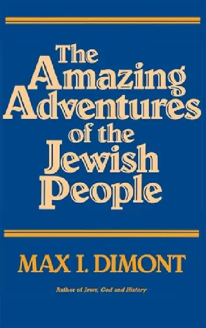 The Amazing Adventures of the Jewish People by Dimont, Max I.