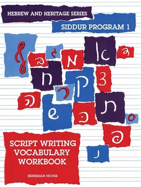 The New Siddur Program: Book 1 - Script Writing Vocabulary Workbook by Behrman House
