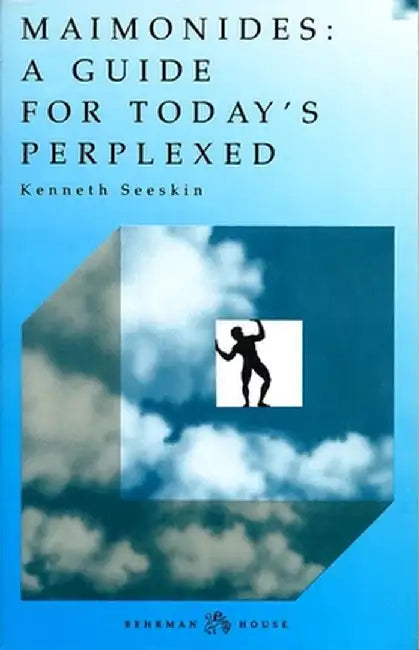 Maimonides: A Guide for Today's Perplexed by Kenneth Seeskin