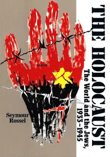 The Holocaust: The World and the Jews, 1933-1945 by Seymour Rossel