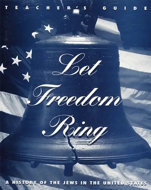 Let Freedom Ring - Teacher's Guide by Behrman House