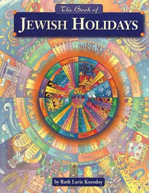 The Book of Jewish Holidays (Revised) by Ruth Kozodoy