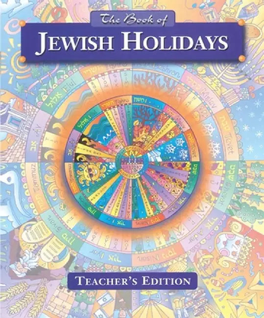 The Book of Jewish Holidays - Teacher's Edition by Behrman House
