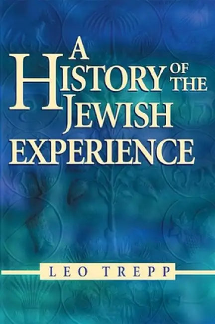 A History of the Jewish Experience: Eternal Faith, Eternal People by Leo Trepp