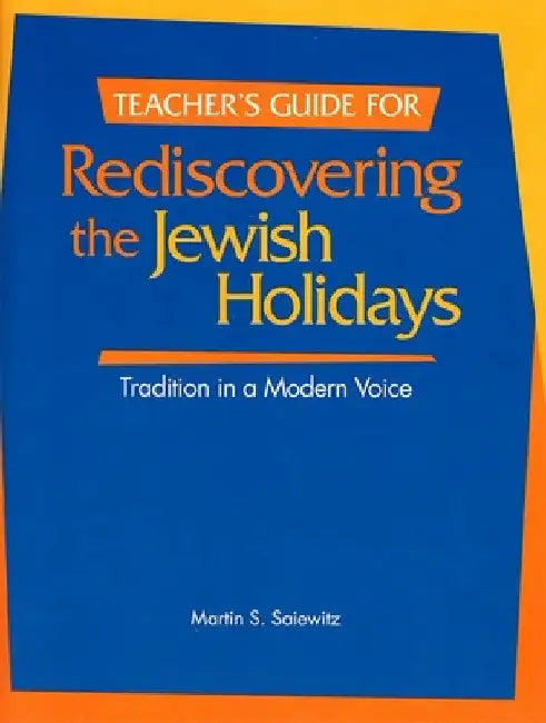 Rediscovering the Jewish Holidays - Teacher's Guide by House, Behrman